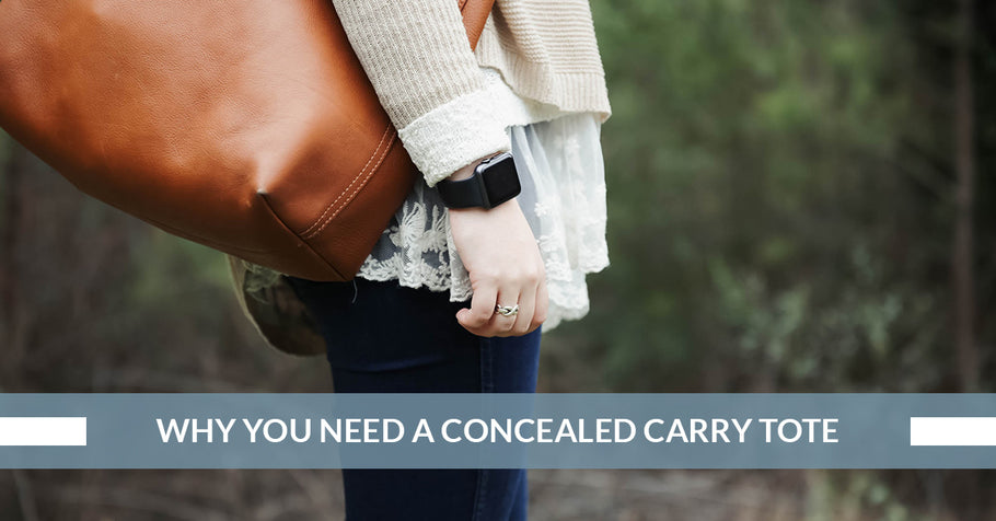 Why You Need A Concealed Carry Tote